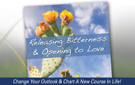 Releasing Bitterness & Opening To Love