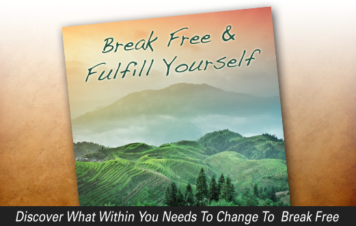 Break free and fulfill yourself.