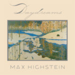 Max Highstein Daydreams