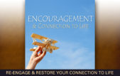 Encouragement and Connection to Life