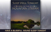 Sleep Well Tonight, Mountain Stream