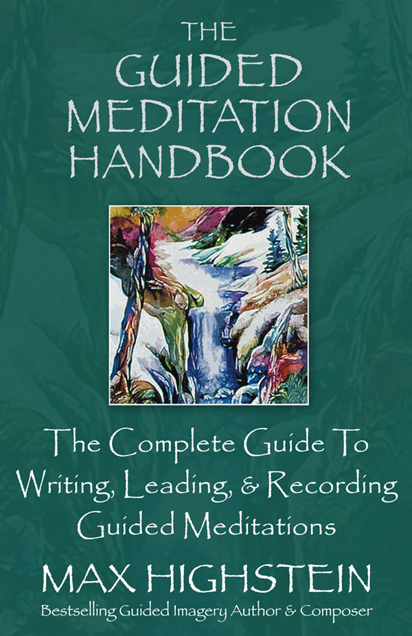 The Guided Meditation Handbook - The Complete Guide to Writing, Leading, & Recording Guided Meditations
